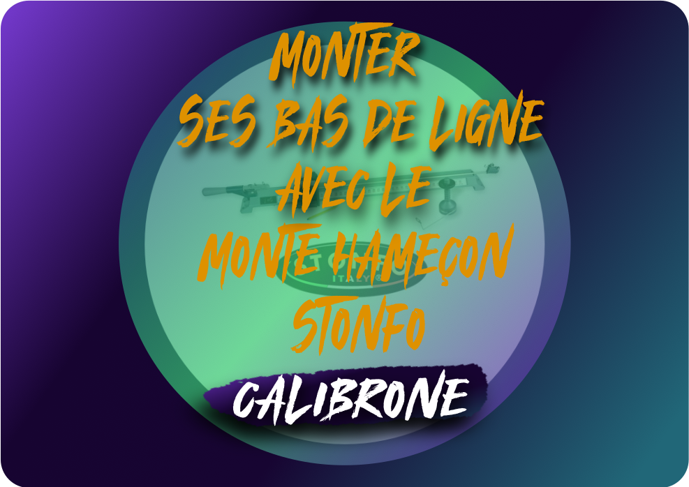 You are currently viewing Monter ses bas de ligne avec le monte hameçon Stonfo Calibrone