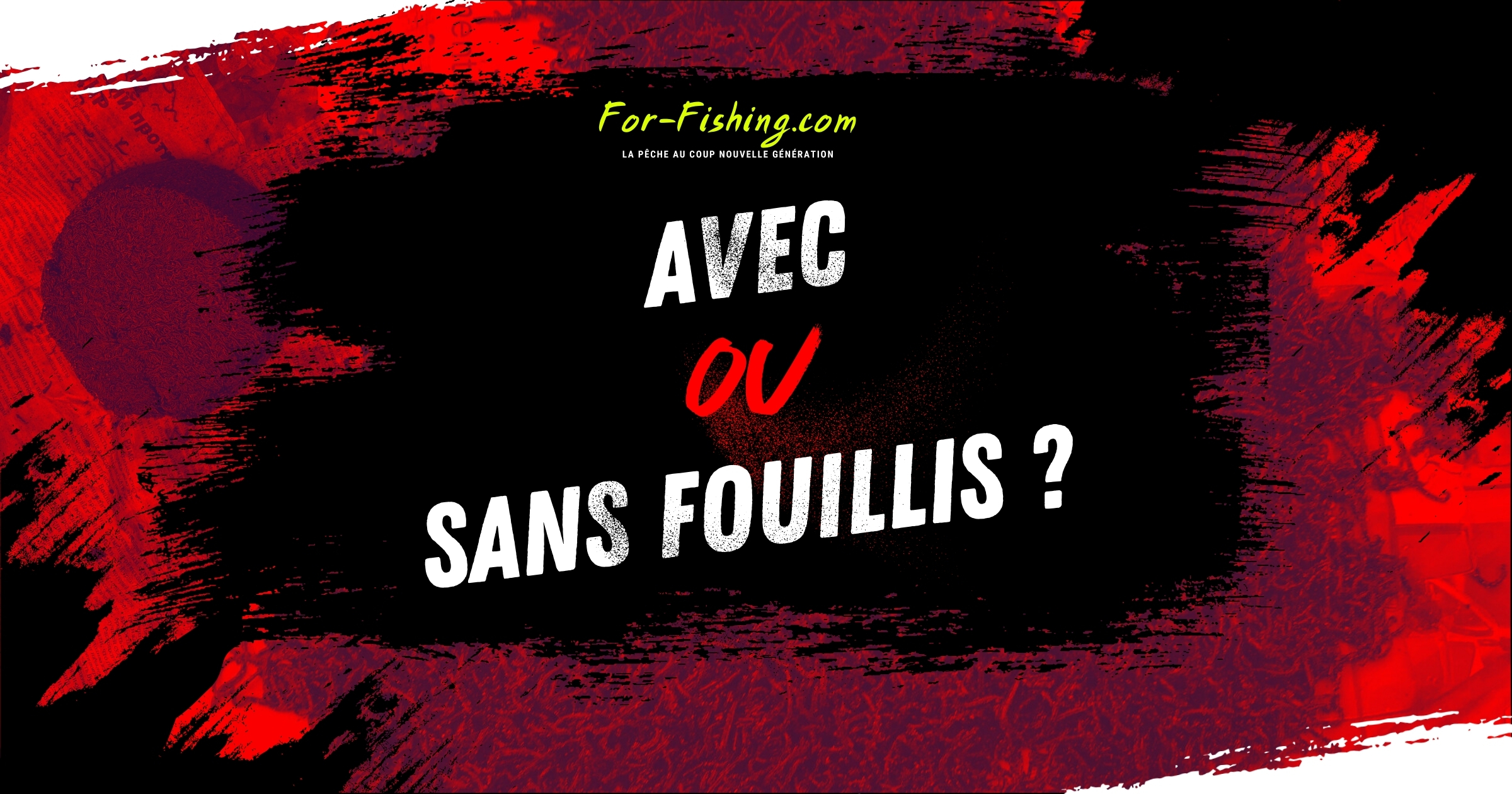Avec ou sans fouillis ?